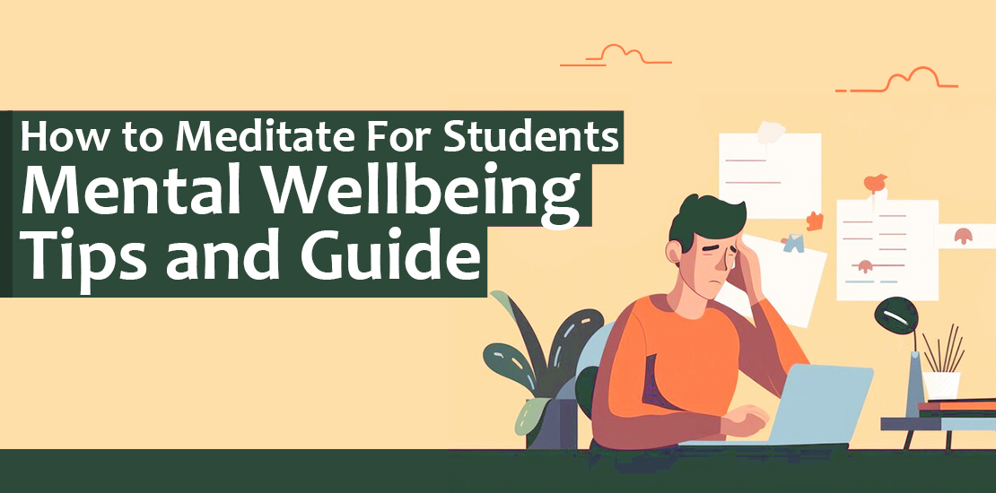 How to Meditate for Students - Mental Wellbeing Tips and Guide