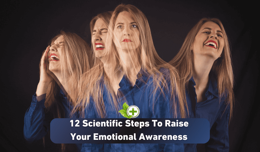 12 Scientific Steps To Raise Your Emotional Awareness - Ulti Health Guide 12 Scientific Steps To Raise Your Emotional Awareness - Ulti Health Guide