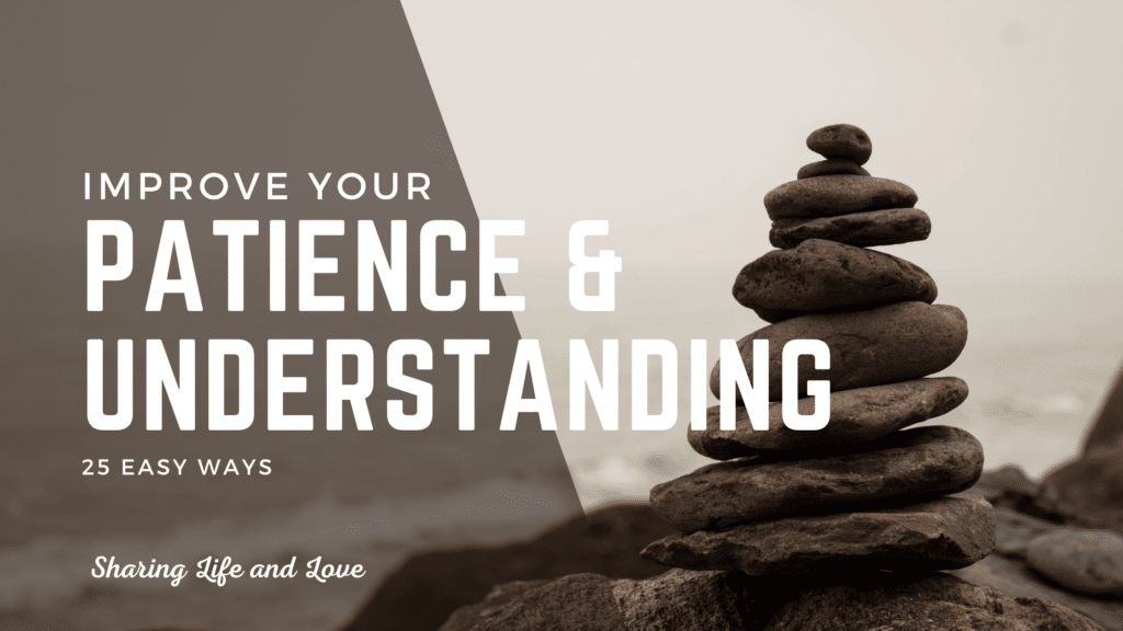 25 Easy Ways to Improve Your Patience and Understanding - Sharing Life ...