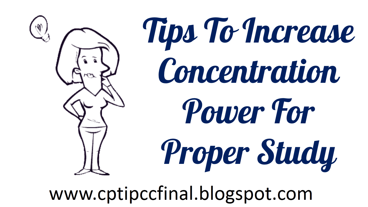 TIPS TO INCREASE CONCENTRATION POWER FOR PROPER STUDY - CA Updates Blog