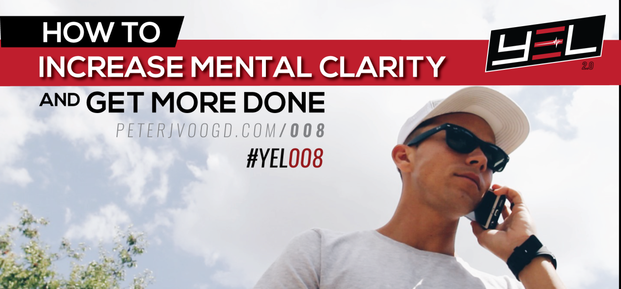 How To Increase Your Mental Clarity And Get More Done - Peter J Voogd