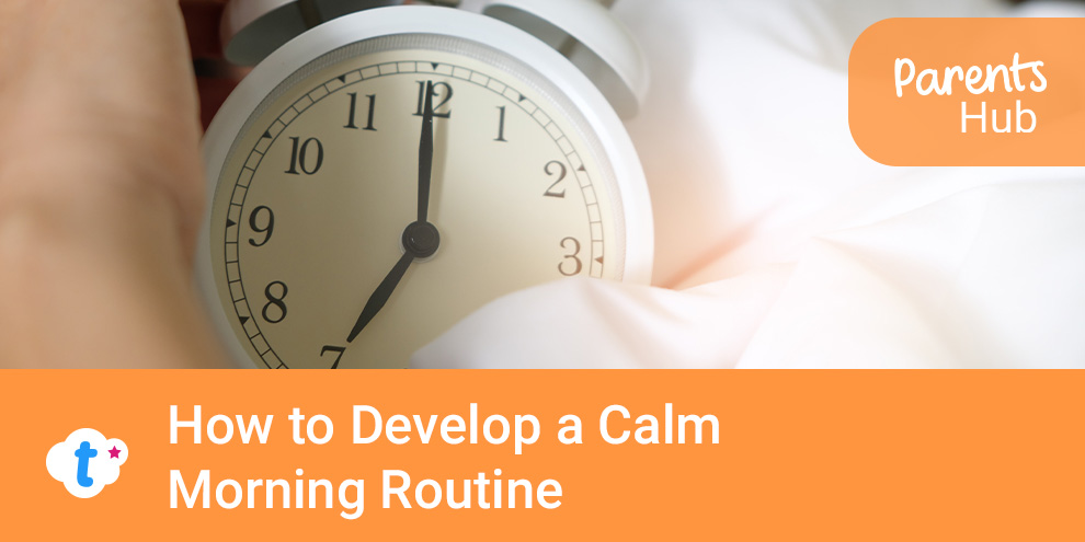 How to Develop a Calm Morning Routine - Twinkl