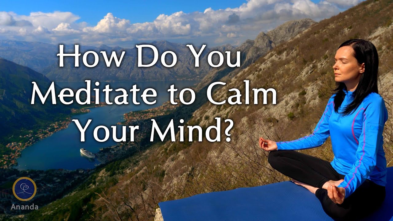 How Do You Meditate to Calm Your Mind? - YouTube